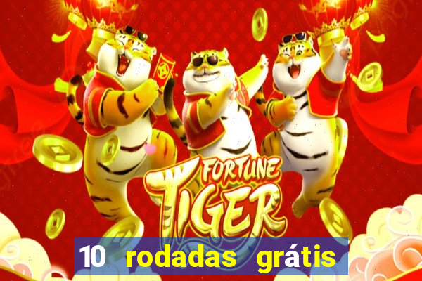 10 rodadas grátis fortune tiger